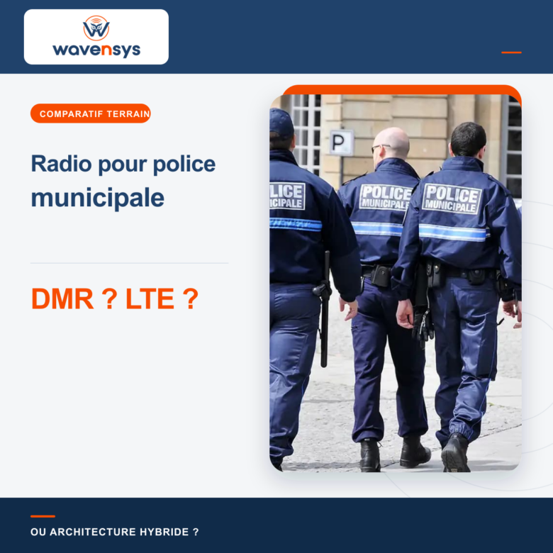 Radios Motorola pour police municipale, comparaison DMR et LTE